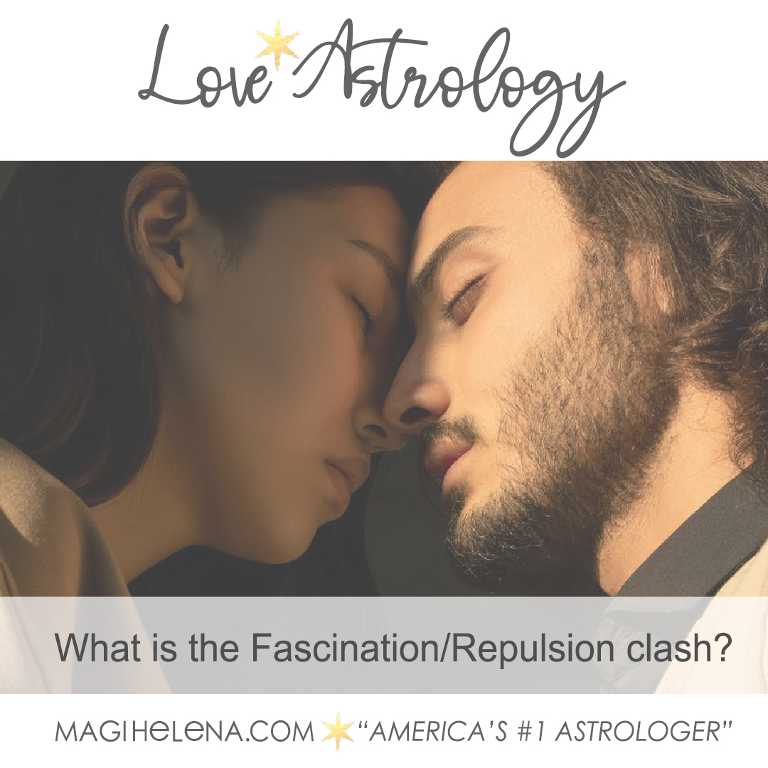 Magi Astrology Love Astrology Fascination/Repulsion Clash