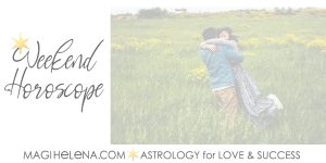 Weekend Astrology Horoscope Magi Astrology Magi Helena Weekend Horoscope