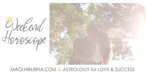 Weekend Astrology Horoscope Magi Astrology Magi Helena Weekend Horoscope