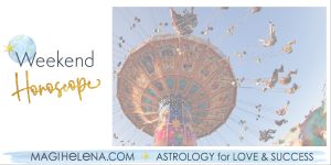 Weekend Astrology Horoscope Magi Astrology Magi Helena Weekend Horoscope