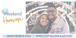 Weekend Astrology Horoscope Magi Astrology Magi Helena Weekend Horoscope