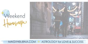 Weekend Astrology Horoscope Magi Astrology Magi Helena Weekend Horoscope
