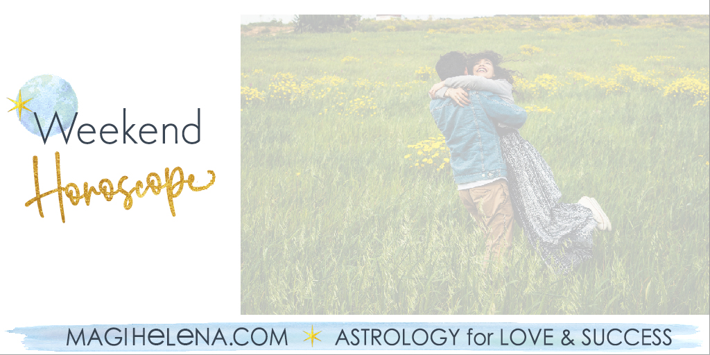 Weekend Astrology Horoscope Magi Astrology Magi Helena Weekend Horoscope